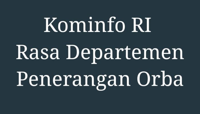 Kominfo RI Rasa Depen RI Era Orba